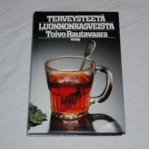 Toivo Rautavaara Terveysteetä luonnonkasveista